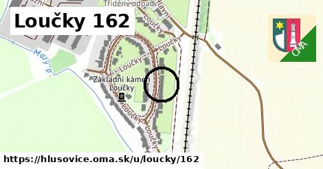 Loučky 162, Hlušovice