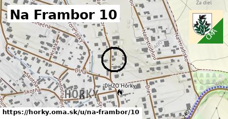 Na Frambor 10, Hôrky