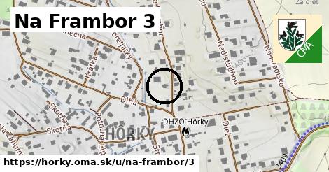 Na Frambor 3, Hôrky