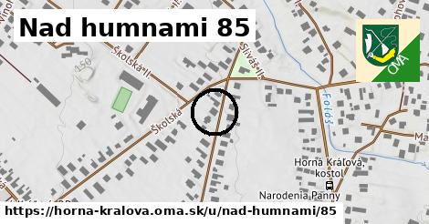 Nad humnami 85, Horná Kráľová