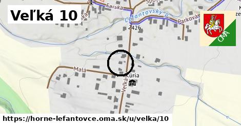 Veľká 10, Horné Lefantovce