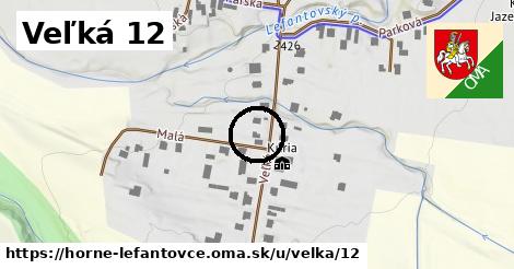 Veľká 12, Horné Lefantovce
