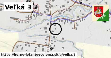 Veľká 3, Horné Lefantovce
