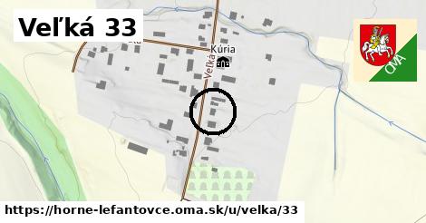 Veľká 33, Horné Lefantovce