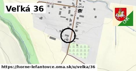 Veľká 36, Horné Lefantovce
