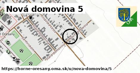 Nová domovina 5, Horné Orešany