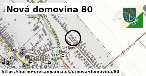 Nová domovina 80, Horné Orešany