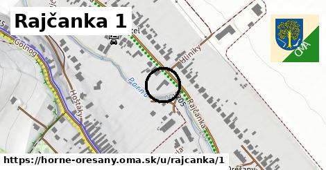 Rajčanka 1, Horné Orešany