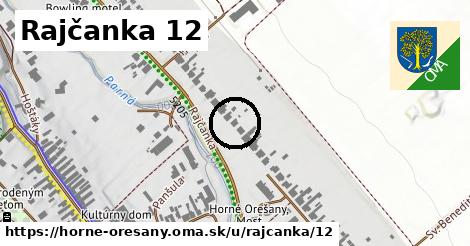 Rajčanka 12, Horné Orešany