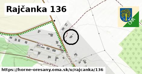 Rajčanka 136, Horné Orešany