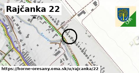 Rajčanka 22, Horné Orešany