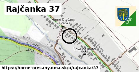 Rajčanka 37, Horné Orešany