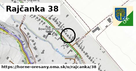 Rajčanka 38, Horné Orešany