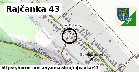 Rajčanka 43, Horné Orešany