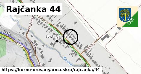 Rajčanka 44, Horné Orešany