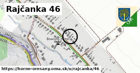 Rajčanka 46, Horné Orešany