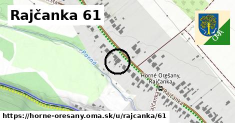 Rajčanka 61, Horné Orešany