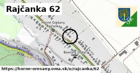 Rajčanka 62, Horné Orešany