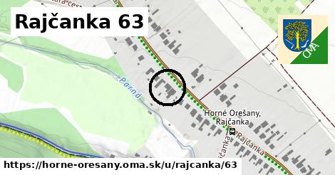 Rajčanka 63, Horné Orešany