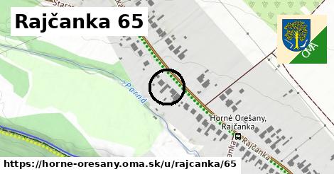 Rajčanka 65, Horné Orešany