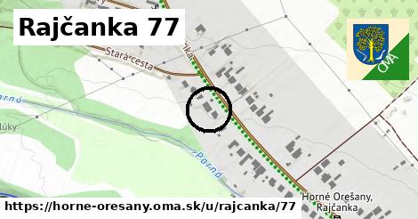 Rajčanka 77, Horné Orešany