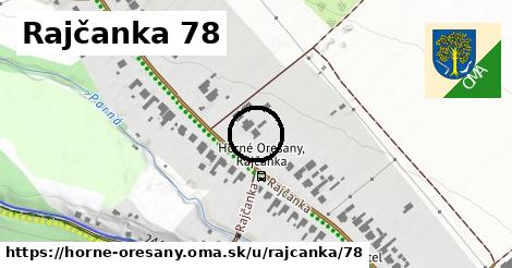 Rajčanka 78, Horné Orešany