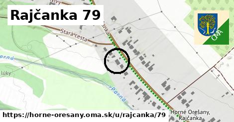 Rajčanka 79, Horné Orešany