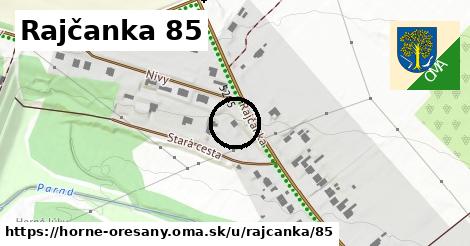 Rajčanka 85, Horné Orešany