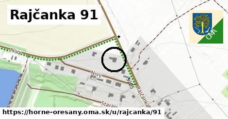 Rajčanka 91, Horné Orešany