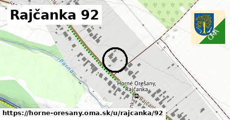 Rajčanka 92, Horné Orešany