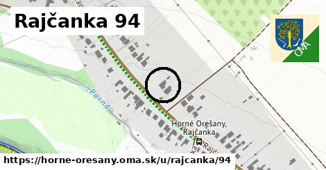 Rajčanka 94, Horné Orešany