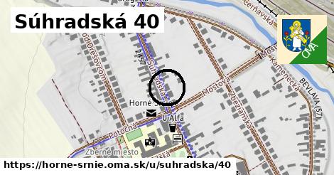 Súhradská 40, Horné Srnie