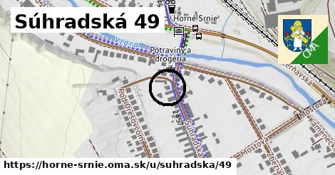 Súhradská 49, Horné Srnie