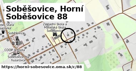 Soběšovice, Horní Soběšovice <span class="supisne">88</span>