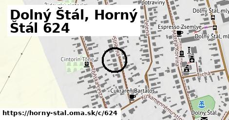 Dolný Štál, Horný Štál <span class="supisne">624</span>