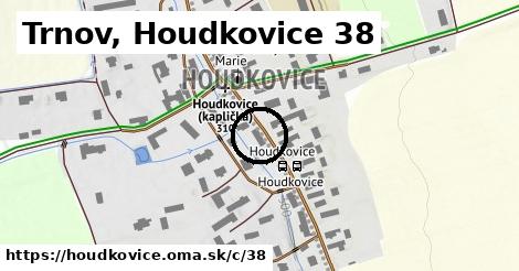 Trnov, Houdkovice <span class="supisne">38</span>