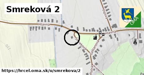 Smreková 2, Hrčeľ