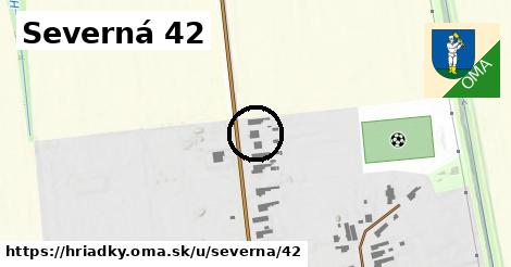 Severná 42, Hriadky