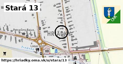 Stará 13, Hriadky