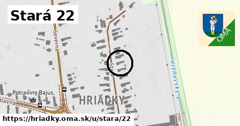 Stará 22, Hriadky