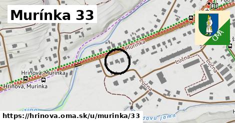 Murínka 33, Hriňová