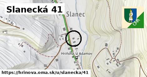 Slanecká 41, Hriňová