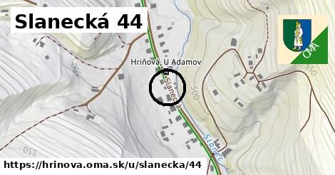 Slanecká 44, Hriňová