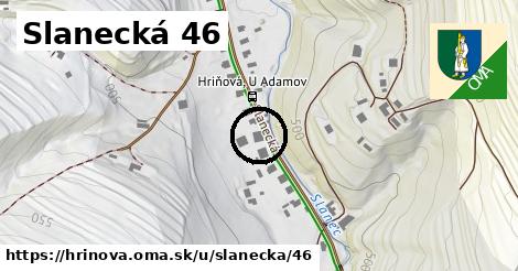 Slanecká 46, Hriňová