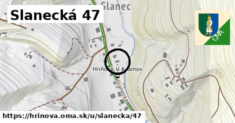 Slanecká 47, Hriňová