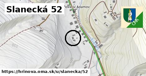 Slanecká 52, Hriňová