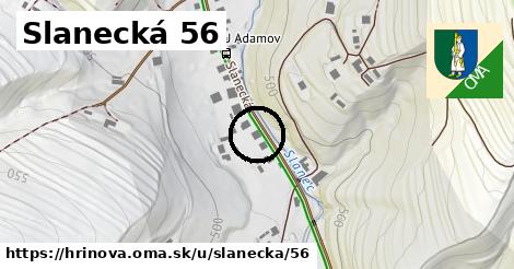 Slanecká 56, Hriňová