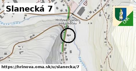 Slanecká 7, Hriňová