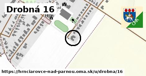 Drobná 16, Hrnčiarovce nad Parnou