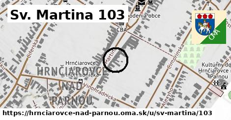 Sv. Martina 103, Hrnčiarovce nad Parnou